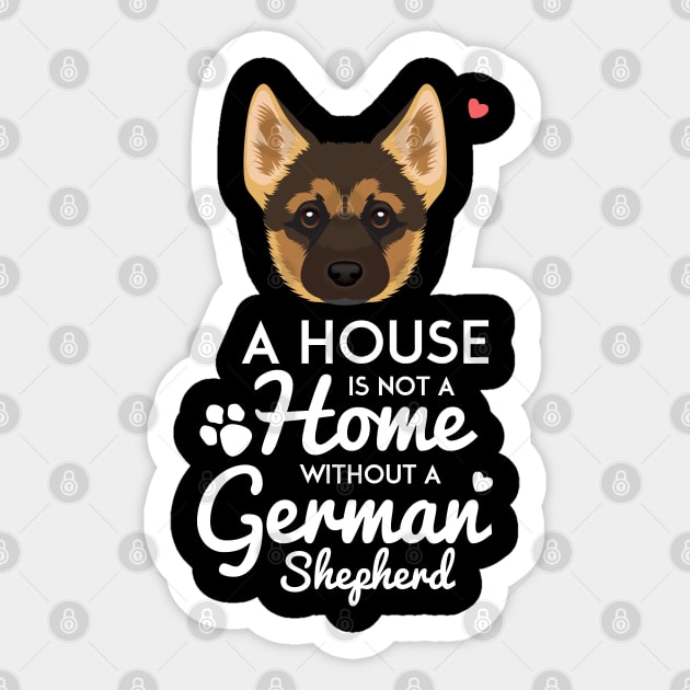 A House is Not a Home Without a German Shepherd Sticker by Jamrock Designs